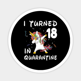 I Turned 18 In Quarantine Magnet